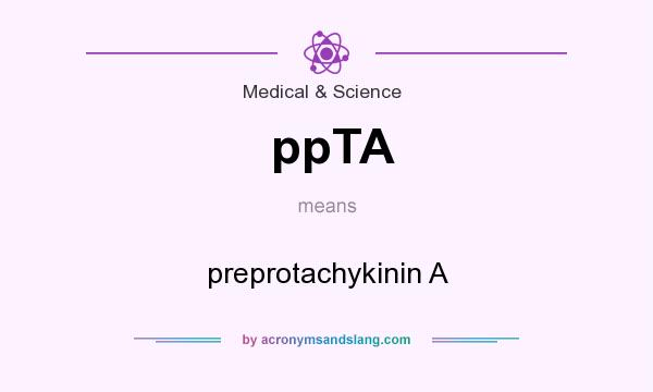 What does ppTA mean? It stands for preprotachykinin A