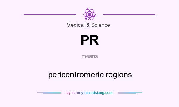 What does PR mean? It stands for pericentromeric regions
