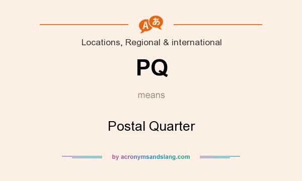 What does PQ mean? It stands for Postal Quarter