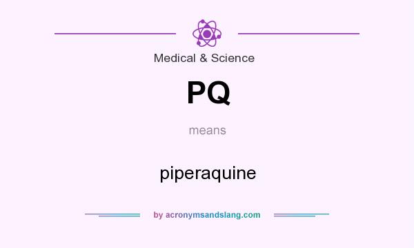 What does PQ mean? It stands for piperaquine
