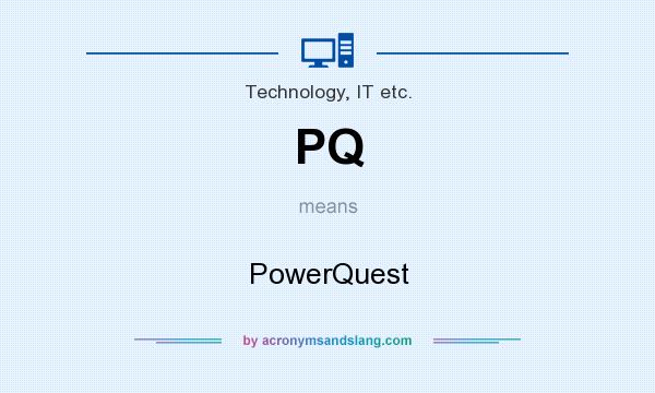 What does PQ mean? It stands for PowerQuest