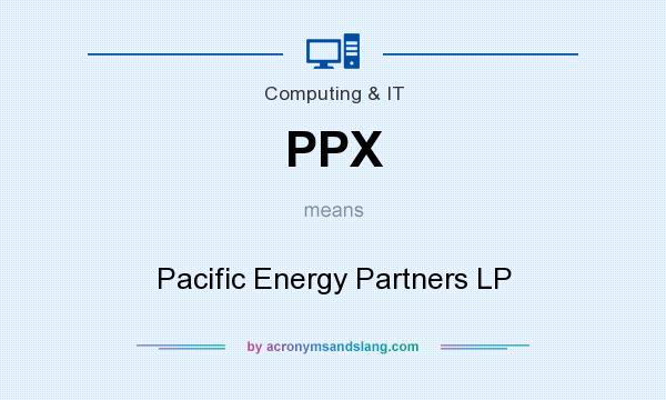 What does PPX mean? It stands for Pacific Energy Partners LP