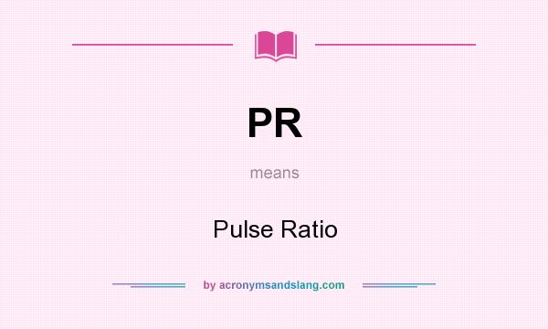 What does PR mean? It stands for Pulse Ratio