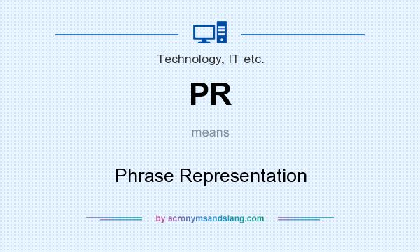 What does PR mean? It stands for Phrase Representation