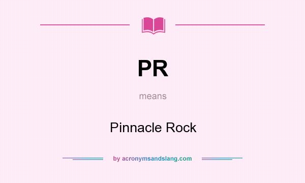 What does PR mean? It stands for Pinnacle Rock