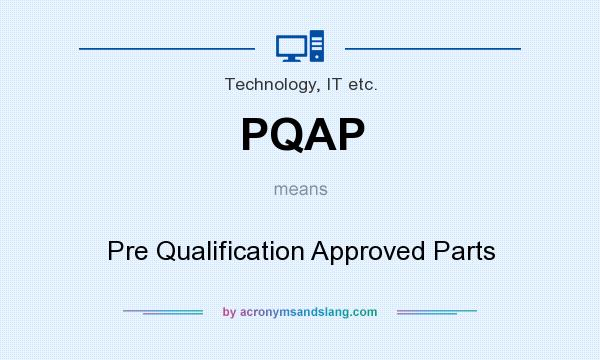 What does PQAP mean? It stands for Pre Qualification Approved Parts