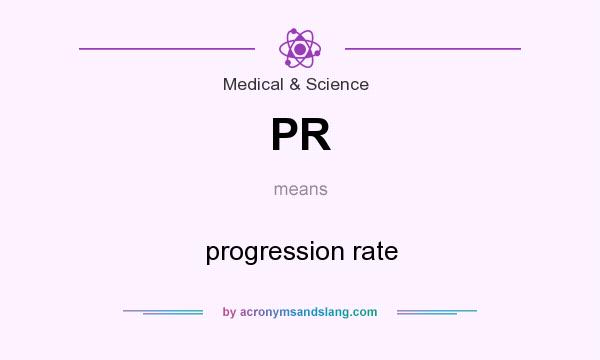 What does PR mean? It stands for progression rate