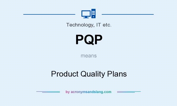 What does PQP mean? It stands for Product Quality Plans