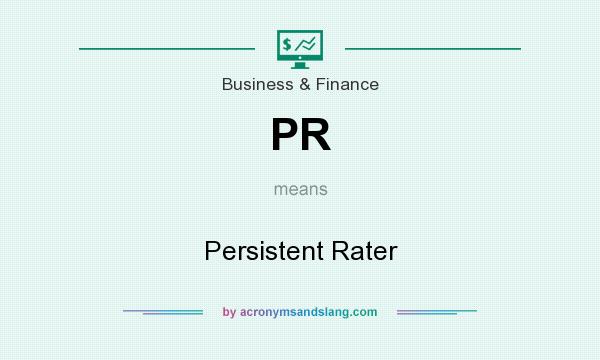 What does PR mean? It stands for Persistent Rater
