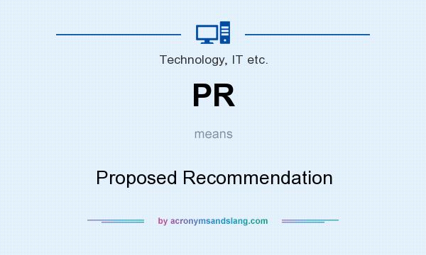 What does PR mean? It stands for Proposed Recommendation