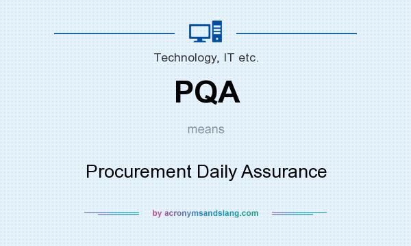 What does PQA mean? It stands for Procurement Daily Assurance