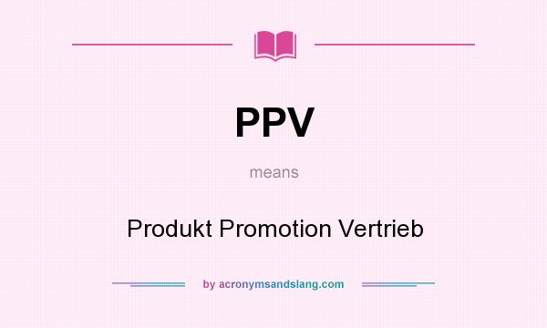 What does PPV mean? It stands for Produkt Promotion Vertrieb