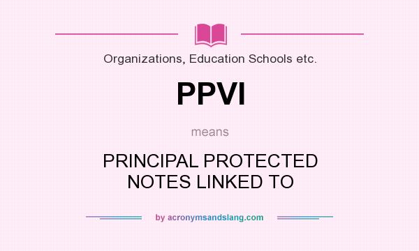 What does PPVI mean? It stands for PRINCIPAL PROTECTED NOTES LINKED TO