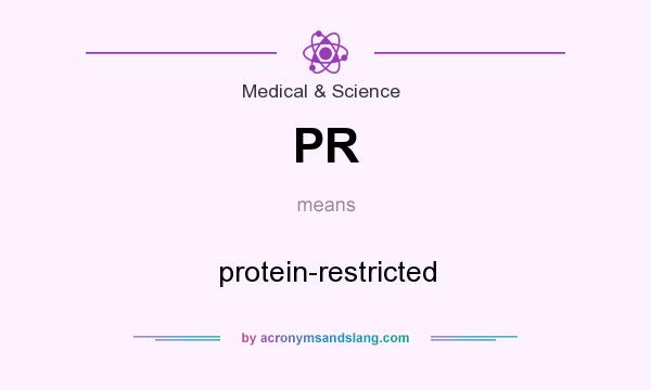 What does PR mean? It stands for protein-restricted
