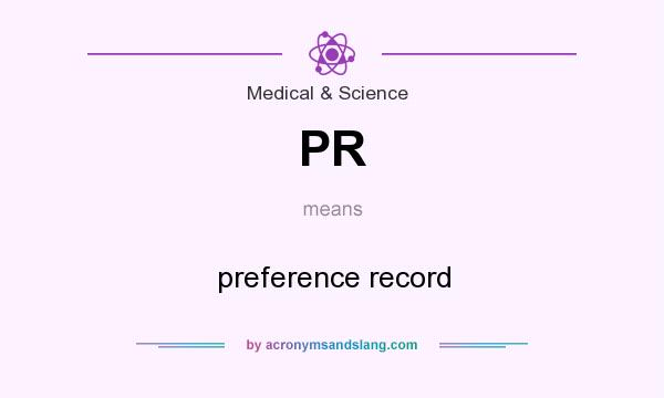 What does PR mean? It stands for preference record