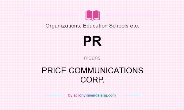 What does PR mean? It stands for PRICE COMMUNICATIONS CORP.