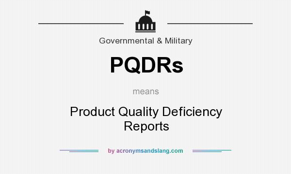 What does PQDRs mean? It stands for Product Quality Deficiency Reports
