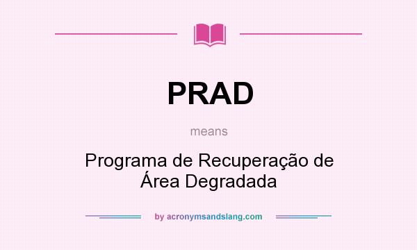 What does PRAD mean? It stands for Programa de Recuperação de Área Degradada