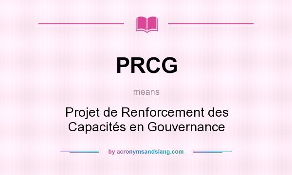 What does PRCG mean? It stands for Projet de Renforcement des Capacités en Gouvernance