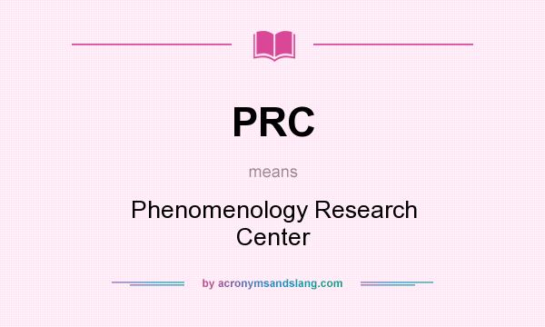 What does PRC mean? It stands for Phenomenology Research Center