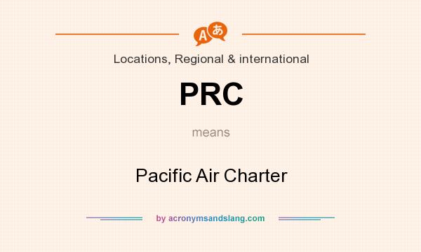 What does PRC mean? It stands for Pacific Air Charter