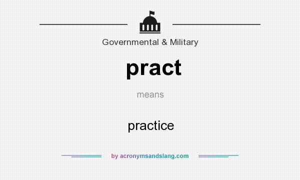 What does pract mean? It stands for practice
