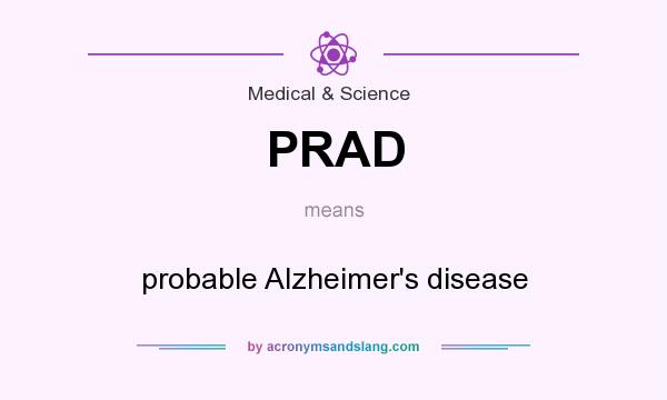 What does PRAD mean? It stands for probable Alzheimer`s disease