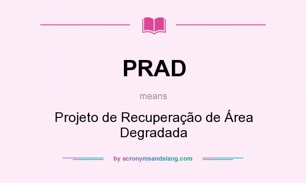 What does PRAD mean? It stands for Projeto de Recuperação de Área Degradada