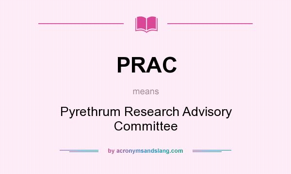 What does PRAC mean? It stands for Pyrethrum Research Advisory Committee