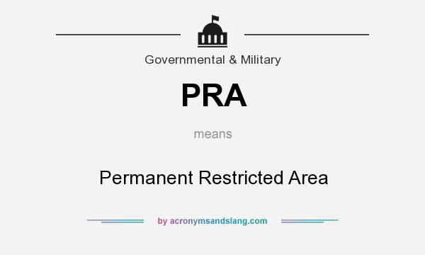 What does PRA mean? It stands for Permanent Restricted Area