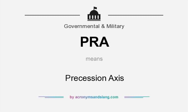 What does PRA mean? It stands for Precession Axis