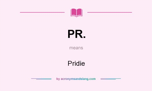 What does PR. mean? It stands for Pridie