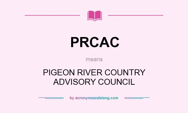 What does PRCAC mean? It stands for PIGEON RIVER COUNTRY ADVISORY COUNCIL