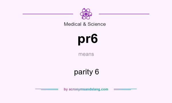What does pr6 mean? It stands for parity 6