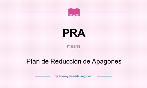 What does PRA mean? It stands for Plan de Reducción de Apagones