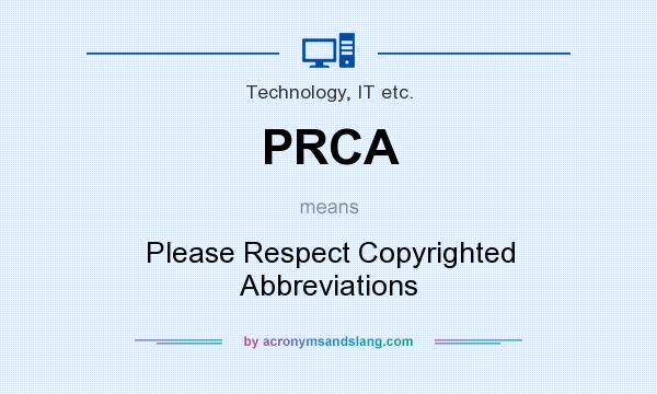 What does PRCA mean? It stands for Please Respect Copyrighted Abbreviations