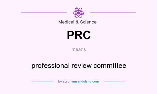 What does PRC mean? It stands for professional review committee