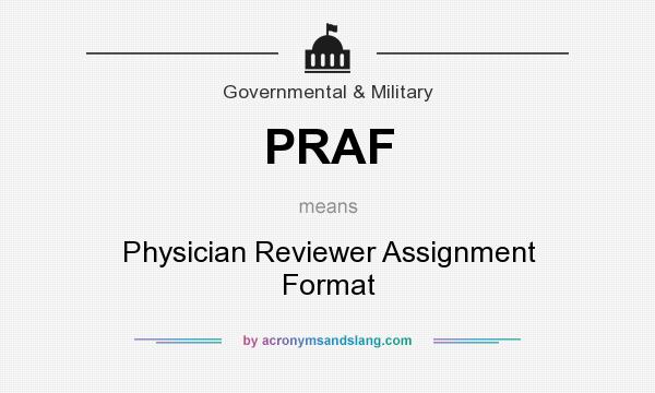 What does PRAF mean? It stands for Physician Reviewer Assignment Format