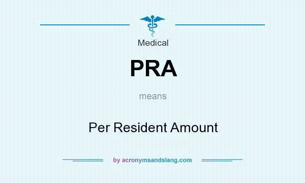 What does PRA mean? It stands for Per Resident Amount