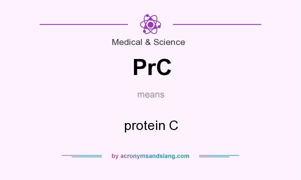 What does PrC mean? It stands for protein C
