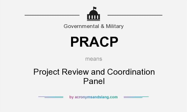 What does PRACP mean? It stands for Project Review and Coordination Panel