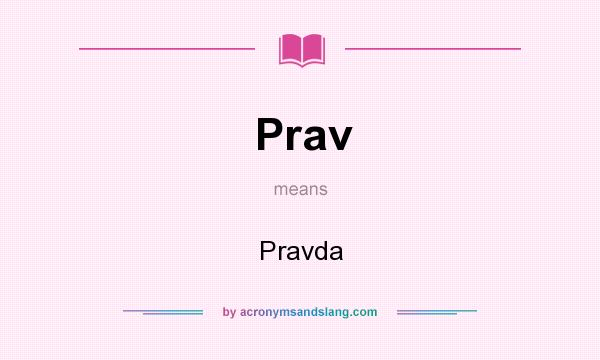 What does Prav mean? It stands for Pravda