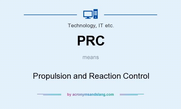 What does PRC mean? It stands for Propulsion and Reaction Control
