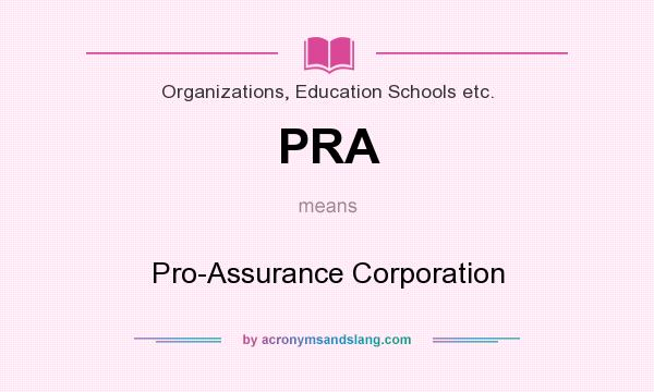 What does PRA mean? It stands for Pro-Assurance Corporation