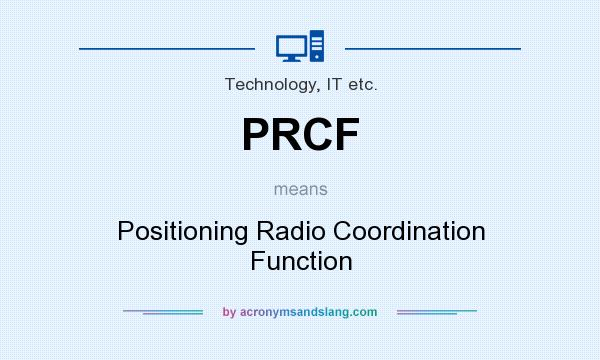 What does PRCF mean? It stands for Positioning Radio Coordination Function