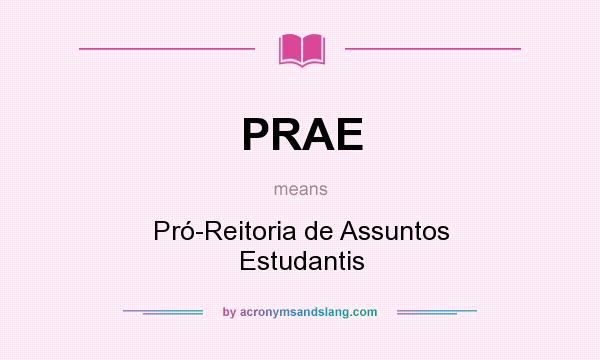 What does PRAE mean? It stands for Pró-Reitoria de Assuntos Estudantis