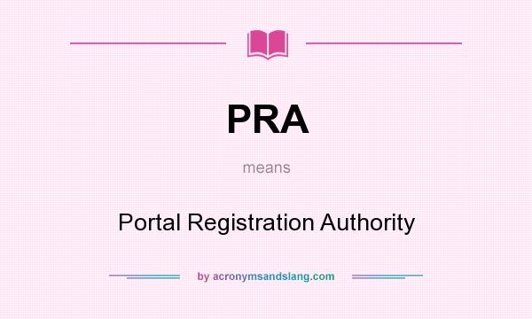 What does PRA mean? It stands for Portal Registration Authority
