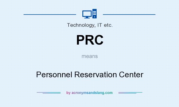 What does PRC mean? It stands for Personnel Reservation Center