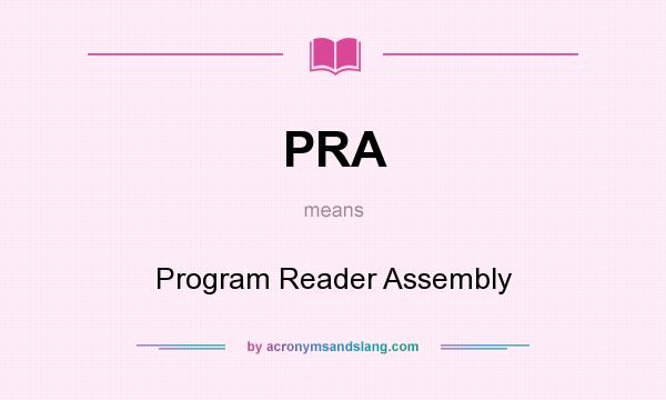 What does PRA mean? It stands for Program Reader Assembly
