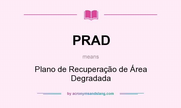 What does PRAD mean? It stands for Plano de Recuperação de Área Degradada